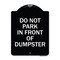 Signmission Do Not Park in Front of Dumpster Heavy-Gauge Aluminum Architectural Sign, 24" x 18", BW-1824-24144 A-DES-BW-1824-24144 - alternate 1